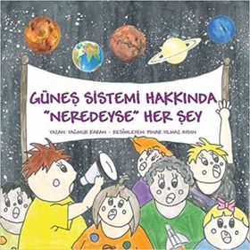 Güneş Sistemi Hakkında Neredeyse Her şey - Yağmur Karan