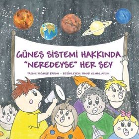 Güneş Sistemi Hakkında Neredeyse Her şey - Yağmur Karan