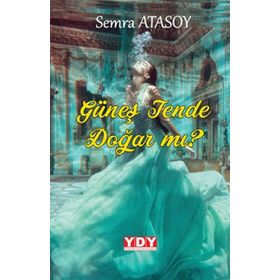 Güneş Tende Doğar mı? Semra Atasoy