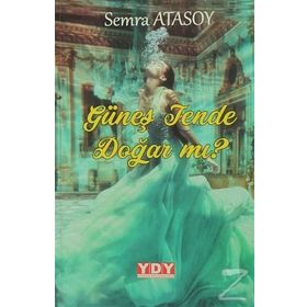 Güneş Tende Doğar mı? Semra Atasoy