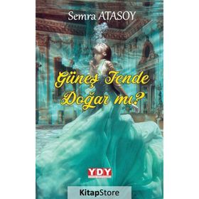 Güneş Tende Doğar mı? Semra Atasoy