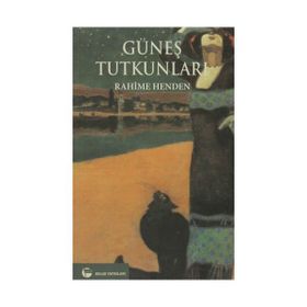 GÜNEŞ TUTKUNLARI - RAHIME HENDEN