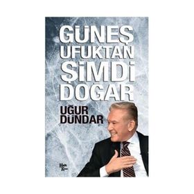 Güneş Ufuktan Şimdi Doğar - Uğur Dündar