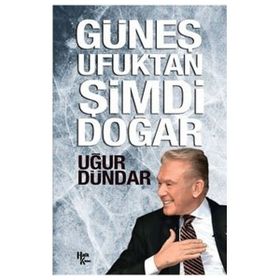 Güneş Ufuktan Şimdi Doğar - Uğur Dündar