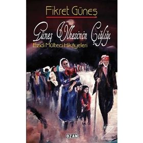 Güneş Ülkesinin Çığlığı / Fikret Güneş / Ozan Yayıncılık