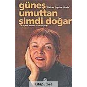 Güneş Umuttan Şimdi Doğar - Türkan Saylan