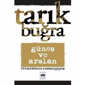 Güneş Ve Arslan - Tarık Buğra