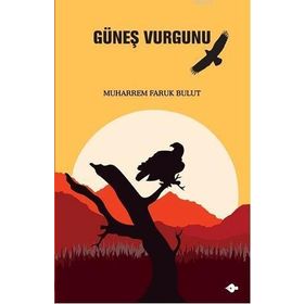 GÜNEŞ VURGUNU - MUHARREM FARUK BULUT