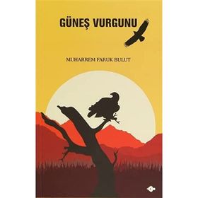 GÜNEŞ VURGUNU - MUHARREM FARUK BULUT