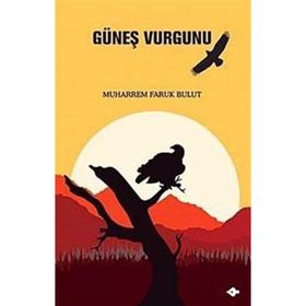 GÜNEŞ VURGUNU - MUHARREM FARUK BULUT