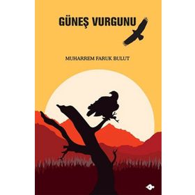 GÜNEŞ VURGUNU - MUHARREM FARUK BULUT