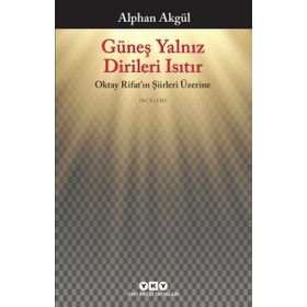 Güneş Yalnız Dirileri Isıtır - Alphan Akgül