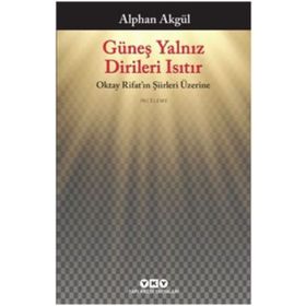 Güneş Yalnız Dirileri Isıtır - Alphan Akgül