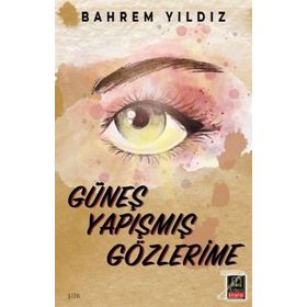 Güneş Yapışmış Gözlerime - Bahrem Yıldız
