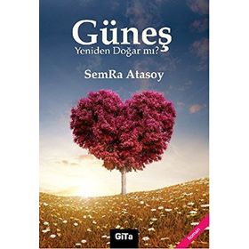 GÜNEŞ YENIDEN DOĞAR MI? - SEMRA ATASOY