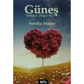 GÜNEŞ YENIDEN DOĞAR MI? - SEMRA ATASOY