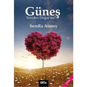 GÜNEŞ YENIDEN DOĞAR MI? - SEMRA ATASOY