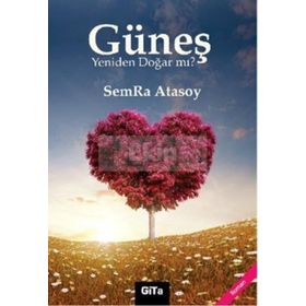 GÜNEŞ YENIDEN DOĞAR MI? - SEMRA ATASOY