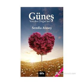 GÜNEŞ YENIDEN DOĞAR MI? - SEMRA ATASOY