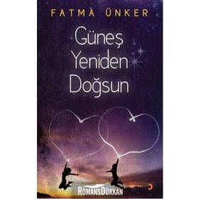 Güneş Yeniden Doğsun - Fatma Ünker