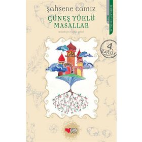 GÜNEŞ YÜKLÜ MASALLAR - ŞAHSENE CAMIZ