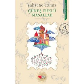 GÜNEŞ YÜKLÜ MASALLAR - ŞAHSENE CAMIZ