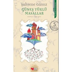 GÜNEŞ YÜKLÜ MASALLAR - ŞAHSENE CAMIZ