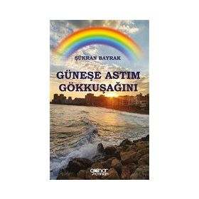 Güneşe Astım Gökkuşağını - Şükran Bayrak - Gülnar Yayınları