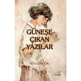 Güneşe Çıkan Yazılar - Nilgün Ok