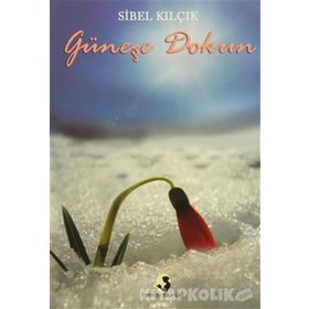 Güneşe Dokun - Sibel Kilçik