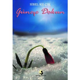 Güneşe Dokun - Sibel Kilçik