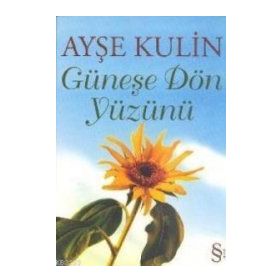 Güneşe Dön Yüzünü - Ayşe Kulin