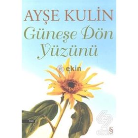 Güneşe Dön Yüzünü - Ayşe Kulin