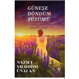 Güneşe Döndüm Yüzümü - Nazife Yıldırım Ünalan