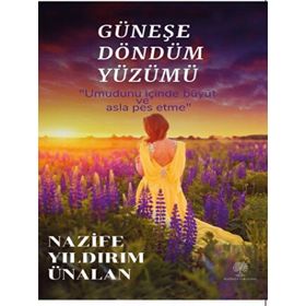 Güneşe Döndüm Yüzümü - Nazife Yıldırım Ünalan