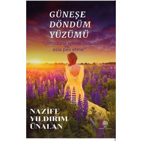 Güneşe Döndüm Yüzümü - Nazife Yıldırım Ünalan