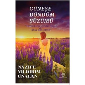 Güneşe Döndüm Yüzümü - Nazife Yıldırım Ünalan