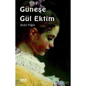 Güneşe Gül Ektim - Zeki Yiğit