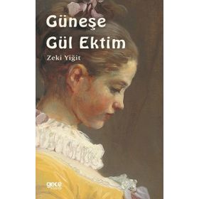 Güneşe Gül Ektim - Zeki Yiğit