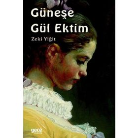 Güneşe Gül Ektim - Zeki Yiğit