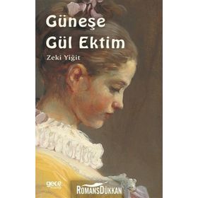 Güneşe Gül Ektim - Zeki Yiğit
