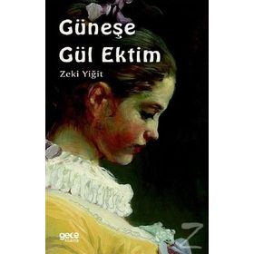 Güneşe Gül Ektim - Zeki Yiğit