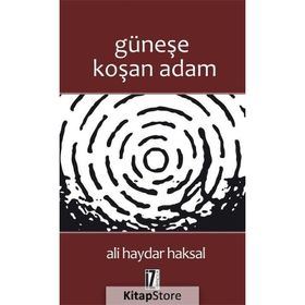 GÜNEŞE KOŞAN ADAM - ALI HAYDAR HAKSAL