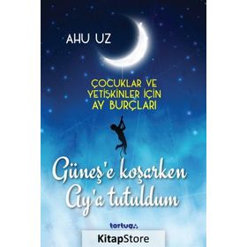 Güneş'e Koşarken Ay'a Tutuldum - Ahu Uz