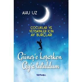 Güneş'e Koşarken Ay'a Tutuldum - Ahu Uz