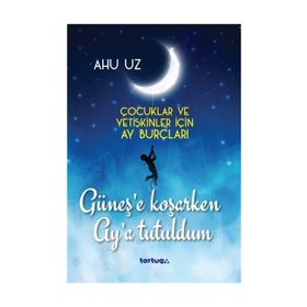 Güneş'e Koşarken Ay'a Tutuldum - Ahu Uz