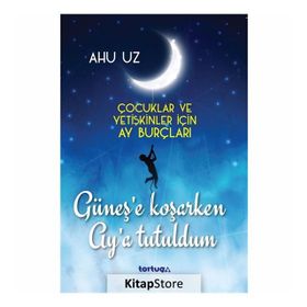 Güneş'e Koşarken Ay'a Tutuldum - Ahu Uz