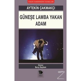 Güneşe Lamba Yakan Adam Aytekin Çakmakçı - Barış Saydam