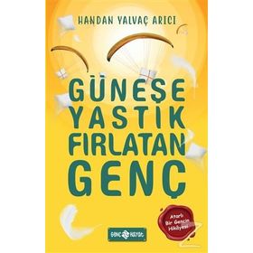 Güneşe Yastık Fırlatan Genç - Handan Yalvaç Arıcı
