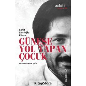 GÜNEŞE YOL YAPAN ÇOCUK CAHIT ZARIFOĞLU KITABI - MUSTAFA RUHI ŞIRIN